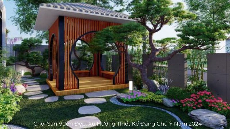 Chòi Sân Vườn Đẹp: Xu Hướng Thiết Kế Đáng Chú Ý Năm 2024