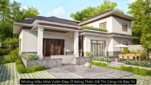 Những Mẫu Nhà Vườn Đẹp Ở Nông Thôn Dễ Thi Công Và Bảo Trì